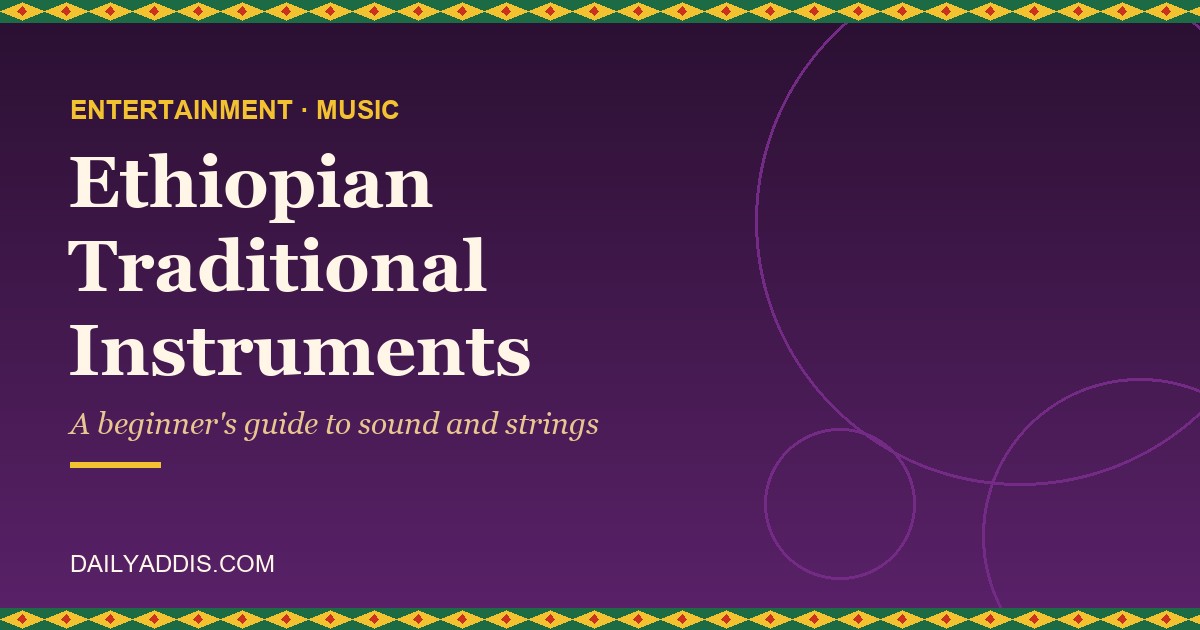 Ethiopian Traditional Instruments: A Beginner's Guide