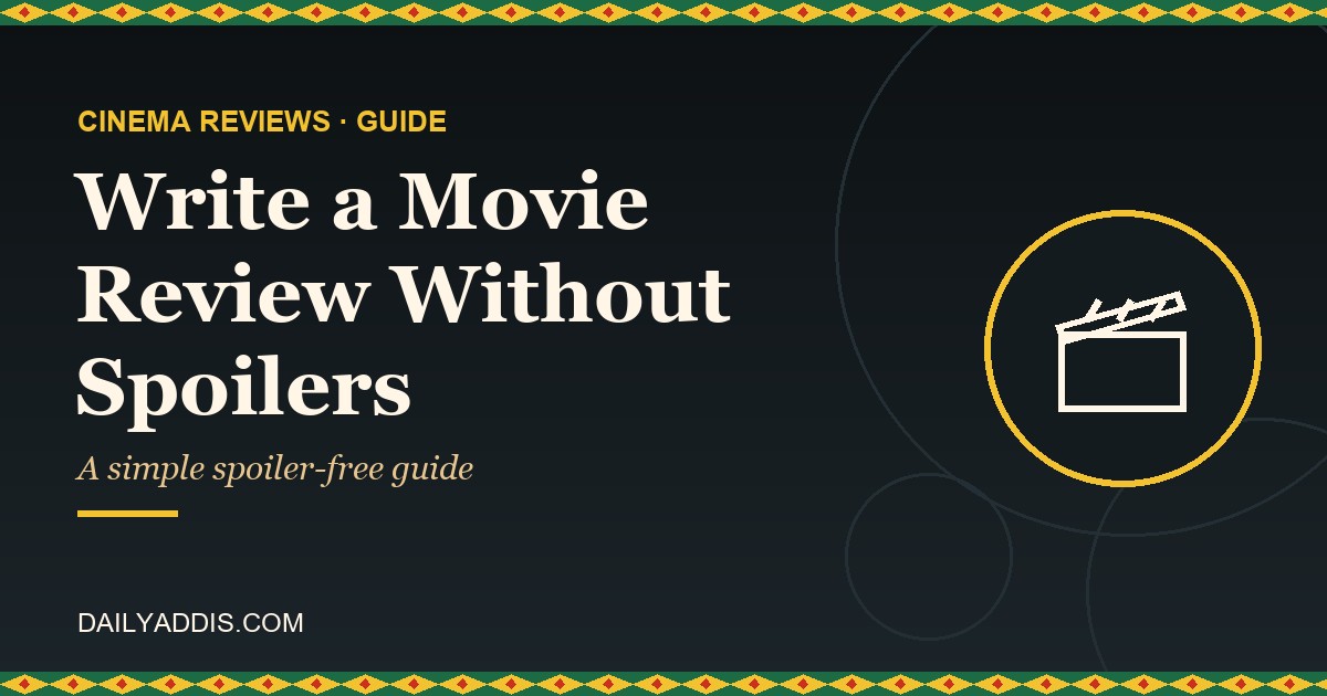 How to Write a Movie Review: A Simple Spoiler-Free Guide