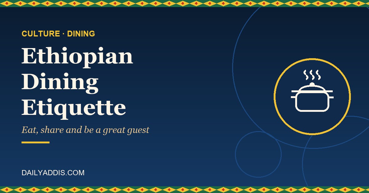 Ethiopian Dining Etiquette: How to Eat Injera and Share a Meal